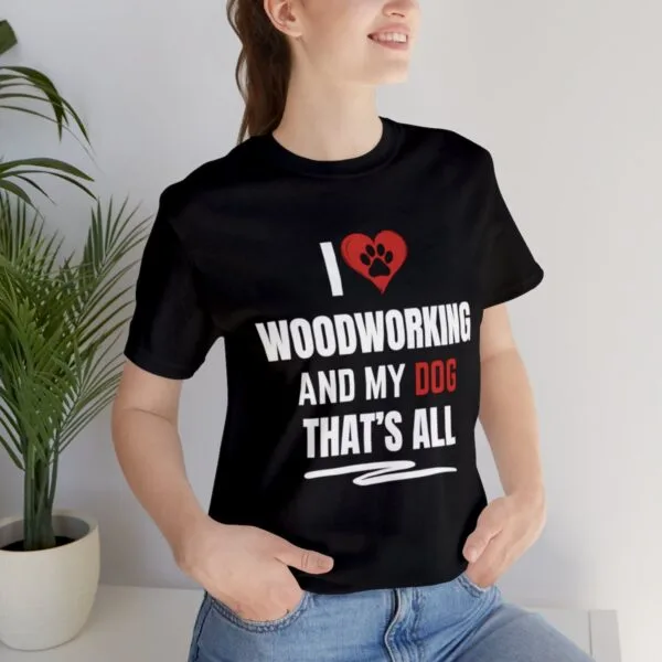 I Love Woodworking And My Dog Unisex Jersey T-Shirt