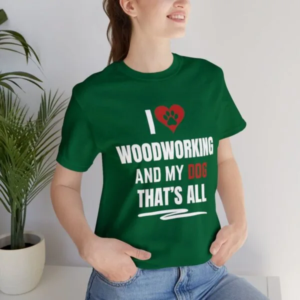 I Love Woodworking And My Dog Unisex Jersey T-Shirt - Image 4