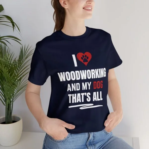 I Love Woodworking And My Dog Unisex Jersey T-Shirt - Image 8